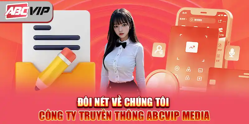 Đôi nét về chúng tôi - Công ty truyền thông ABCVIP Media