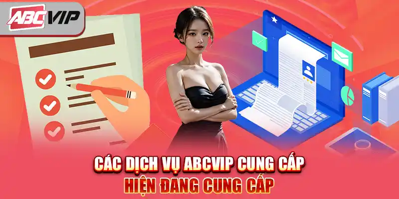 Các dịch vụ ABCVIP cung cấp hiện đang cung cấp