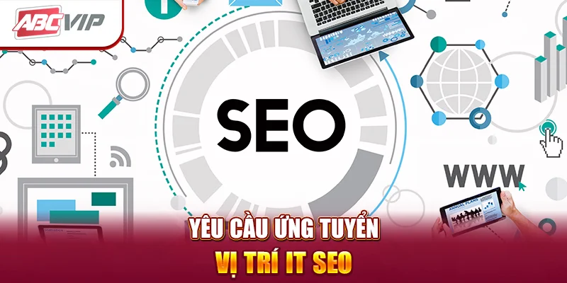 yêu cầu ứng tuyển vị trí it seo