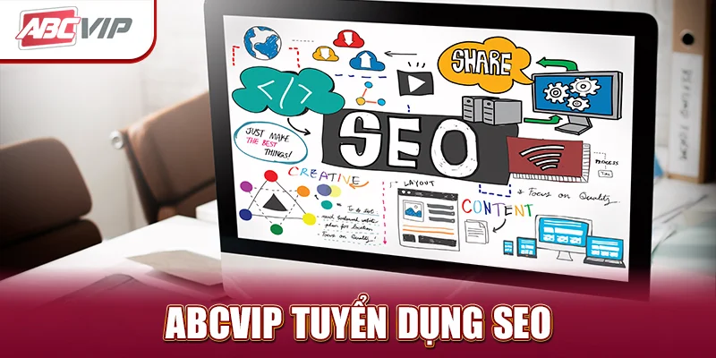 ABCVIP Tuyển Dụng SEO 