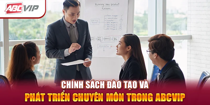 Chính sách đào tạo và phát triển chuyên môn trong ABCVIP