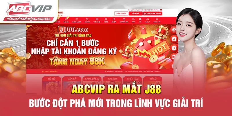 ABCVIP Ra Mắt J88 – Bước Đột Phá Mới Trong Lĩnh Vực Giải Trí 