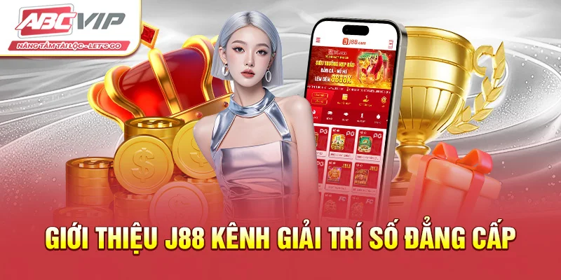 Giới thiệu J88 - Kênh giải trí số đẳng cấp