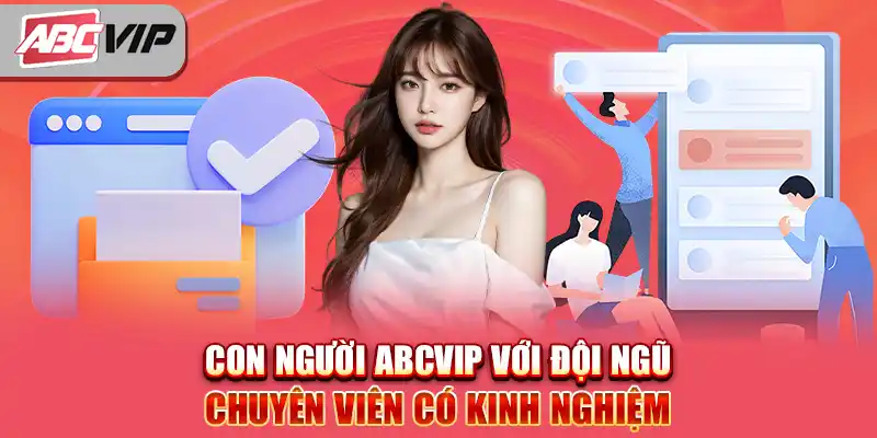 Con người ABCVIP với đội ngũ chuyên viên có kinh nghiệm