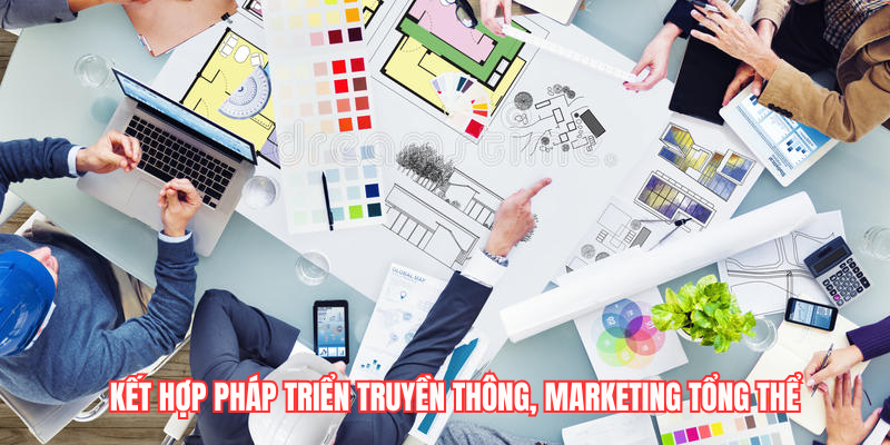 Kết hợp pháp triển truyền thông, marketing tổng thể