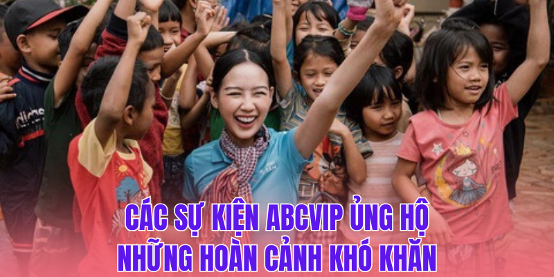 Các sự kiện ABCVIP ủng hộ những hoàn cảnh khó khăn