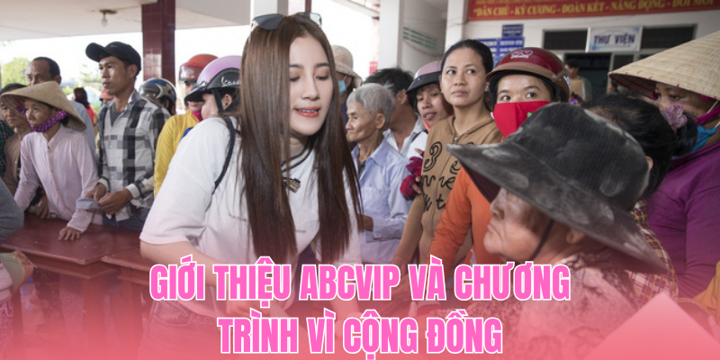 Giới thiệu ABCVIP và chương trình vì cộng đồng