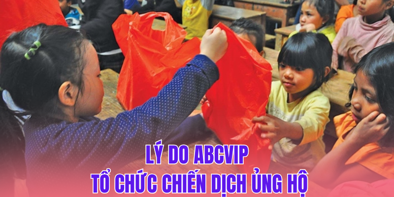 Lý do ABCVIP tổ chức chiến dịch ủng hộ